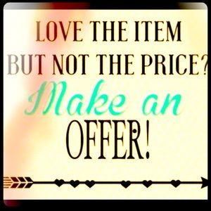 MAKE ME AN OFFER- IM OPEN TO RESONABLE REQUESTS 😊